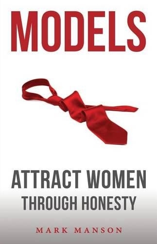 Models - Attract Women Through Honesty | Mark Manson