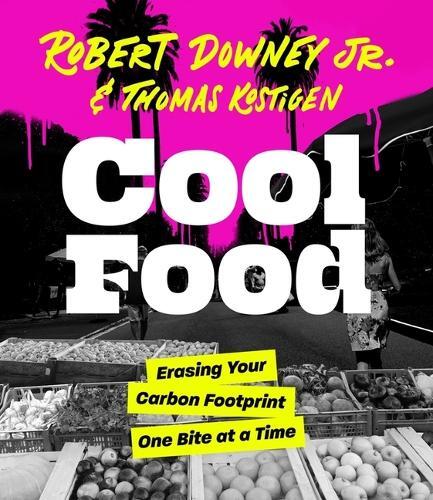 Cool Food - Erasing Your Carbon Footprint One Bite At A Time | Robert Downey Jr