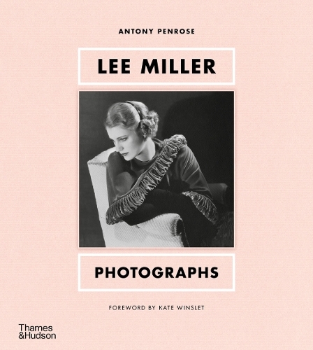 Lee Miller: Photographs (with Kate Winslet) | Antony Penrose