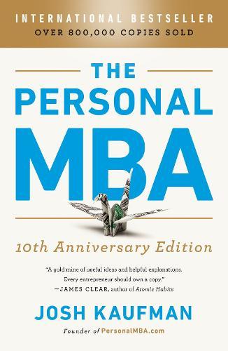 The Personal Mba 10th Anniversary Edition | Josh Kaufman